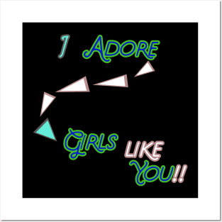 I ADORE GIRLS LIKE YOU  HOODIE, TANK, T-SHIRT, MUGS, PILLOWS, APPAREL, STICKERS, TOTES, NOTEBOOKS, CASES, TAPESTRIES, PINS Posters and Art